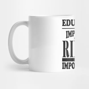 Education Is Important But Riding Is Importanter Mug